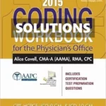 2015 Coding Workbook for the Physicians Office 1st Edition Covell Solutions Manual